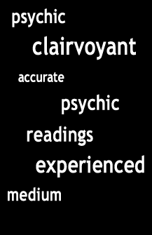 psychic - clairvoyant - life changing - empath - accurate - medium - experienced - confidential